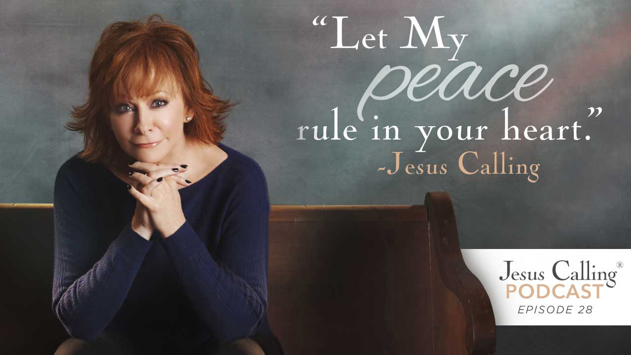 Reba McEntire Finds Peace In Jesus Calling: Jesus Calling Podcast Episode 28