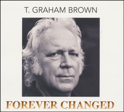 T. Graham Brown's album, Forever Changed.
