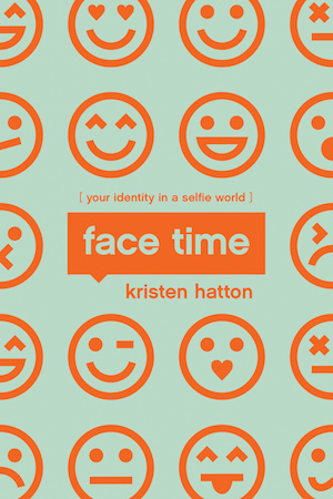 Kristen Hatton's book, Face Time: Your Identity In A Selfie World.
