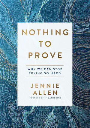 The cover of Nothing To Prove by Jennie Allen.