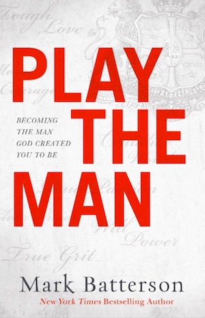 Pastor Mark Batterson's book, Play The Man.