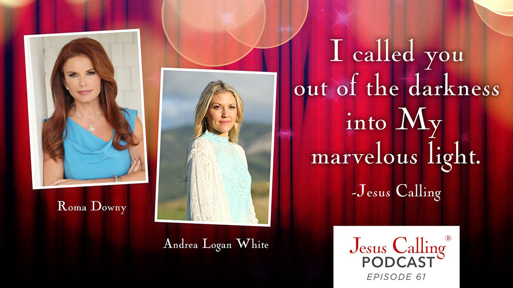 "I called you out of darkness into My marvelous light. - Jesus Calling Podcast Episode 61