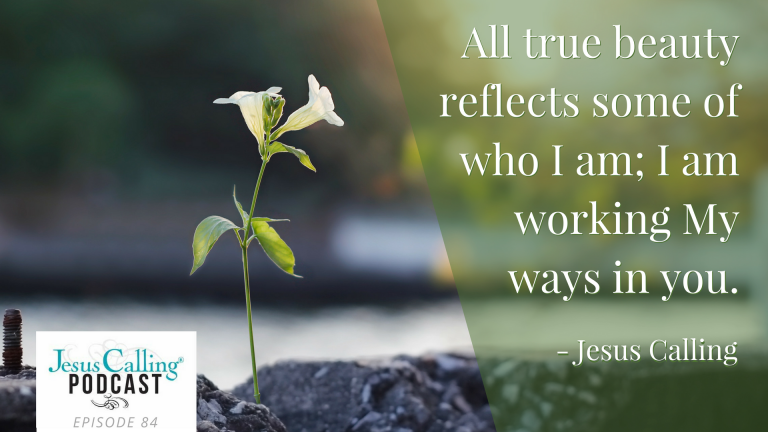 All true beauty reflects some of who I am ~Jesus Calling