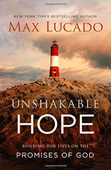 Max Lucado's latest release, Unshakeable Hope - Building Our Lives on the Promises of God