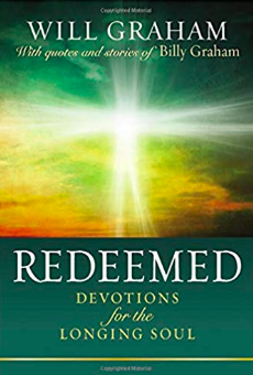 Will Graham's new book...his first book: Redeemed - Devotions for the Longing Soul