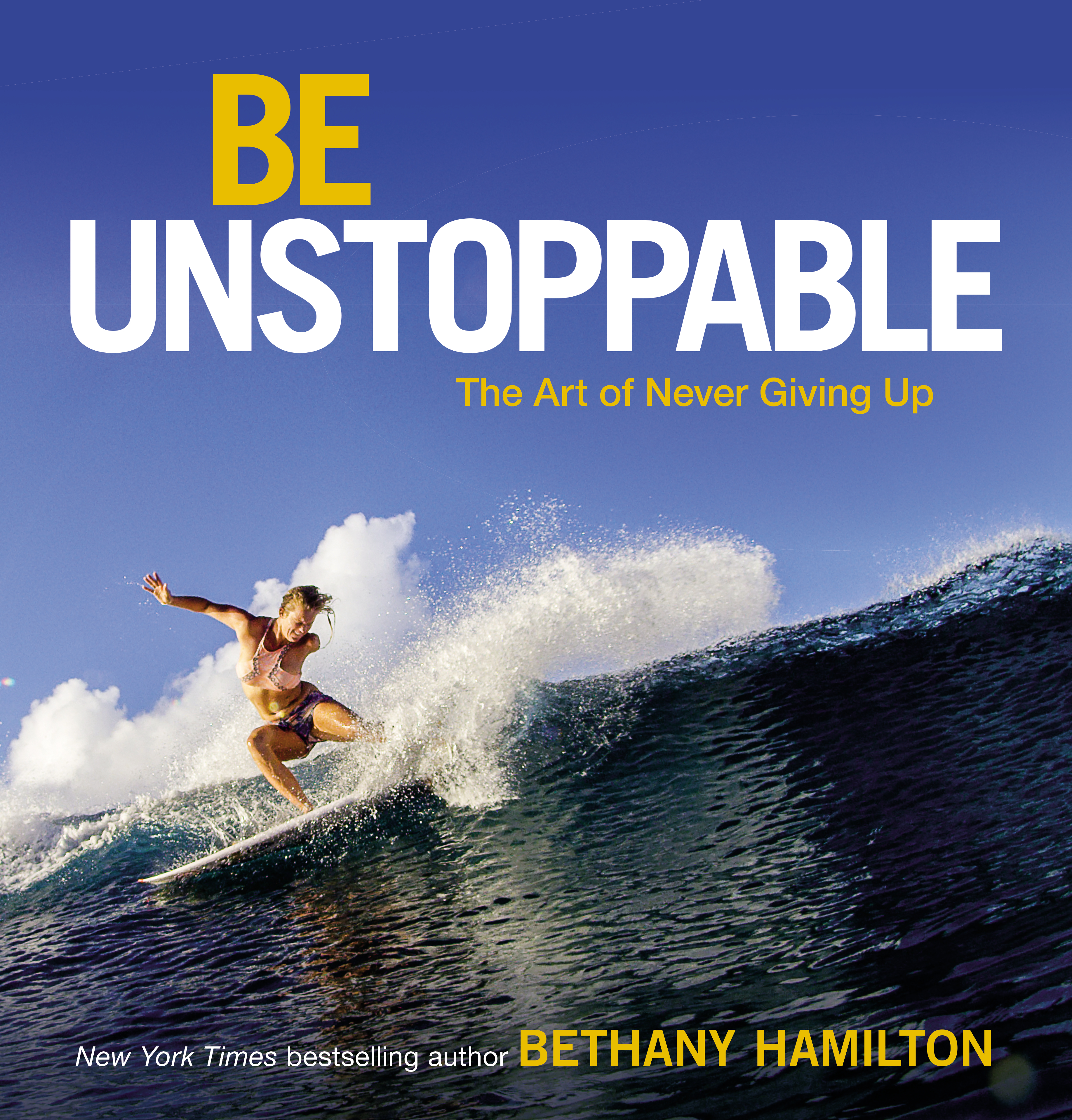 Bethany Hamilton - Be Unstoppable - the art of never giving up