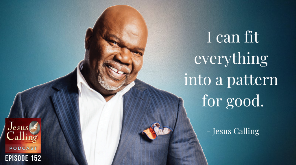 Jesus Calling podcast episode #152 featuring Bishop T. D. Jakes & legendary worship leader Don Moen