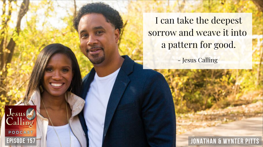 Jesus Calling podcast #157 featuring Jonathan Pitts as he discusses how the last year has been with him and his family since the passing of his young wife, Wynter Pitts