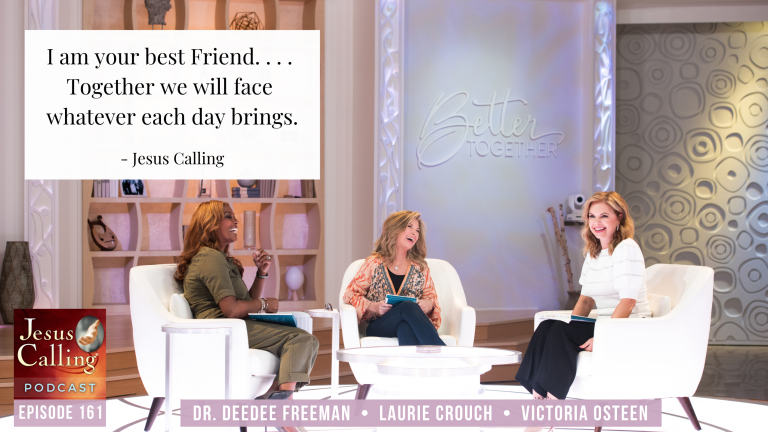 Victoria Osteen, Laurie Crouch & Dr. DeeDee Freeman of TBN's “Better Together” as featured on the Jesus Calling podcast