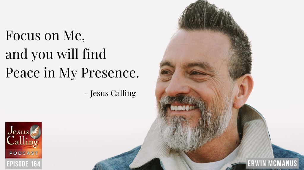 Jesus Calling podcast - episode #164 (THUMBNAIL IMAGE): Wrestling with Questions, Finding Peace from God: Erwin McManus & Dominic Done