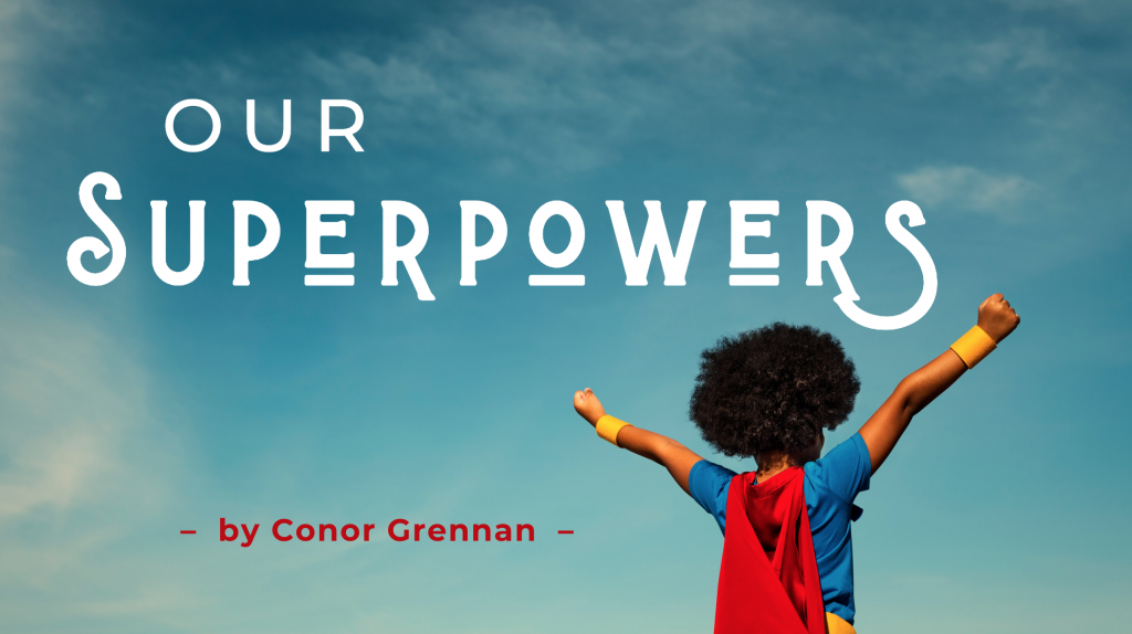 Cover for Conor Grennan blog Our Superpowers