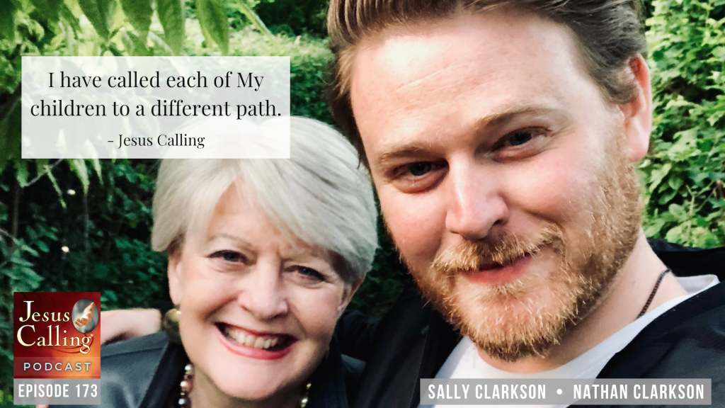 Jesus Calling podcast episode #173 featuring author Sally Clarkson and her son, Nathan Clarkson along with Hayley Morgan