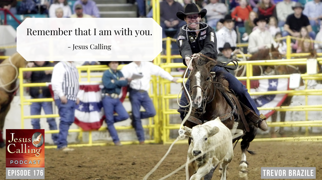 Jesus Calling podcast #176 featuring 24-time PRCA rodeo champion Trevor Brazile as well as Christian musician Zach Williams