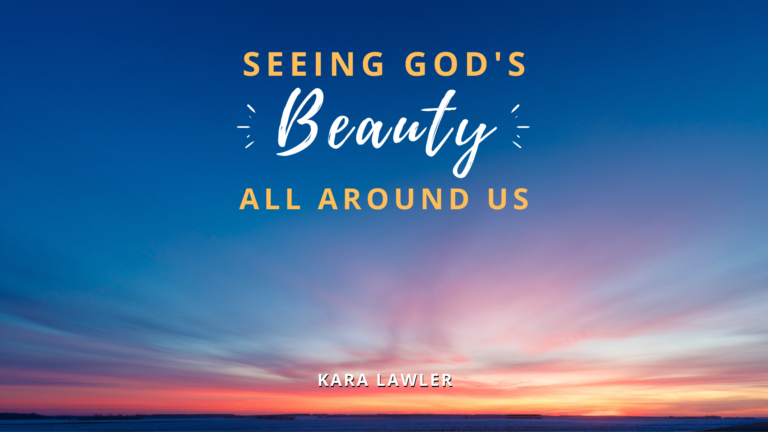 Seeing God's Beauty All Around Us Jesus Calling blog post by Kara Lawler