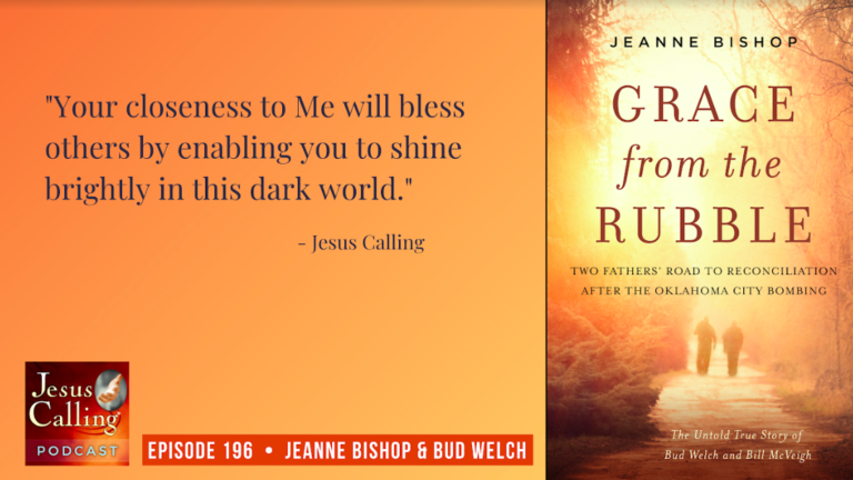 Jesus Calling podcast #196 - a very special episode commemorating the 25th Anniversary of the Oklahoma City Bombing with guests Bud Welch (whose daughter died in the bombing) & author Jeanne Bishop