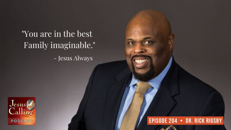 Jesus Calling podcast #204 featuring Dr. Rick Rigsby and DadTired.com's founder Jerrad Lopes