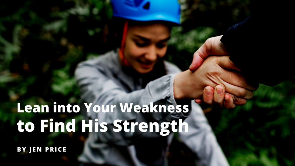 Lean into Your Weakness to Find His Strength blog post by Jen Price for Jesus Calling blog