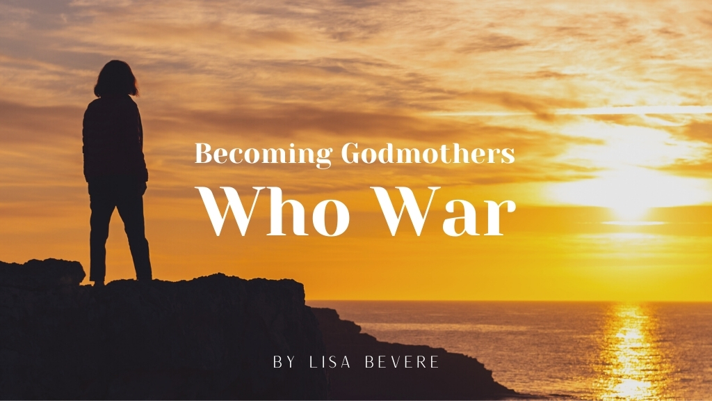 Lisa Bevere's blog cover photo of Becoming Godmothers Who War