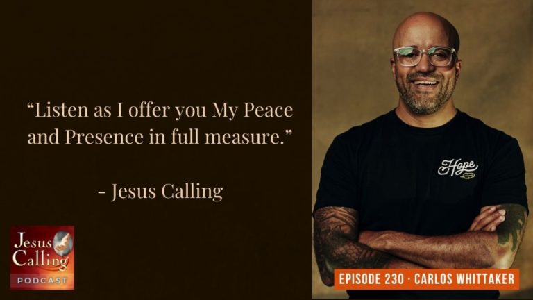 Jesus Calling podcast #230 featuring Carlos Whittaker and Sheryl Brady