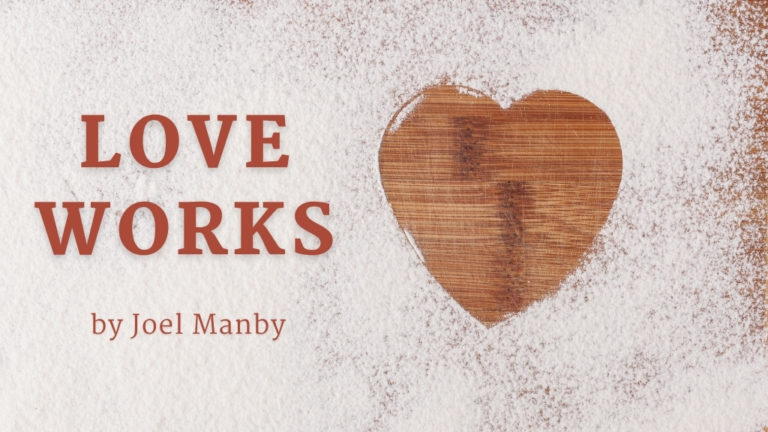 Love Works - blog cover shot for the Joel Manby blog at JesusCalling.com