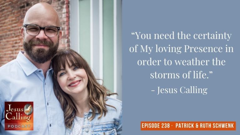 Jesus Calling podcast #238 featuring Patrick and Ruth Schwenk along with Harold & Rachel Earls