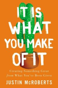 It is what you make of it book by Justin McRoberts