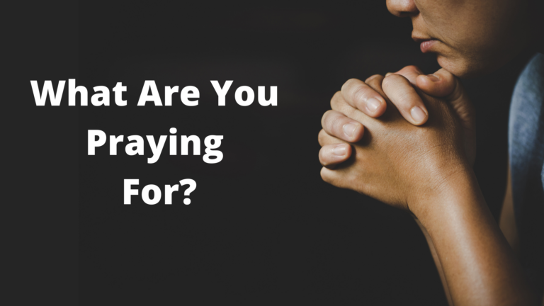 What are you praying for?