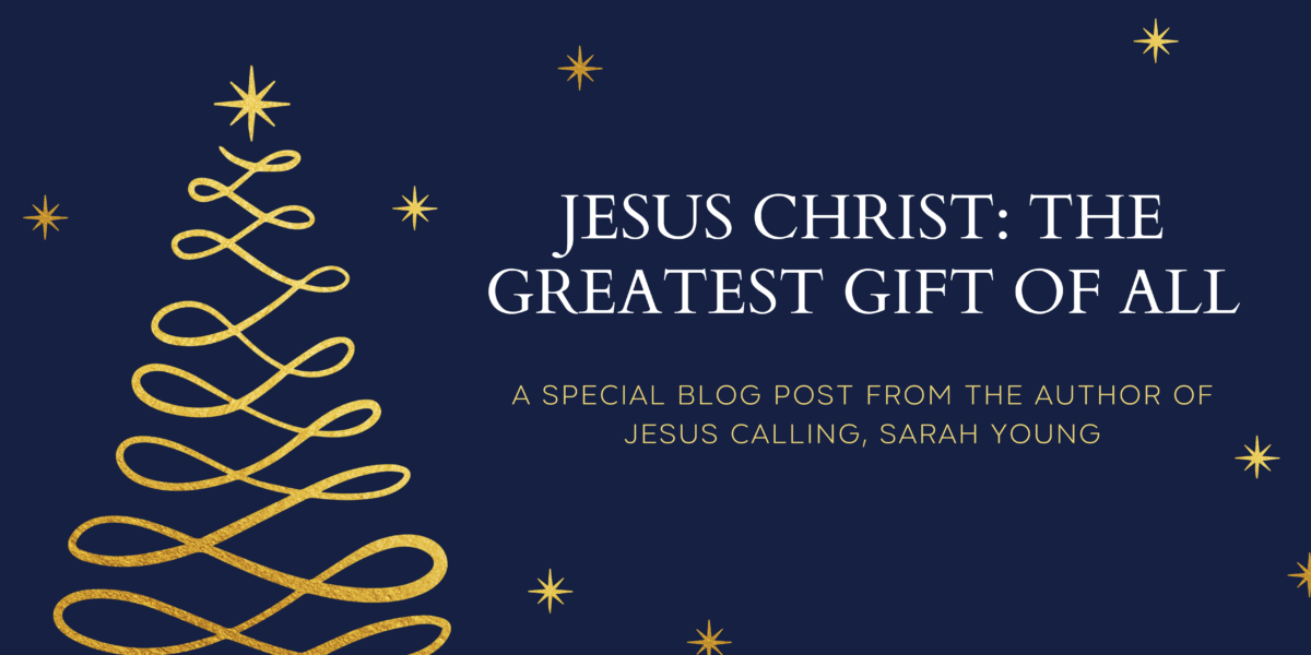 jesus-christ-the-greatest-gift-of-all-jesus-calling