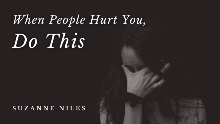 When People Hurt You, Do This By Suzanne Niles
