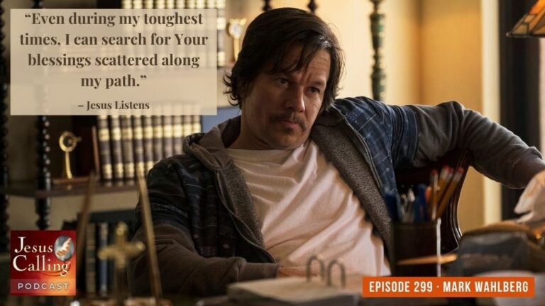 Jesus Calling Podcast 299 featuring Mark Wahlberg - podcast thumbnail image with text