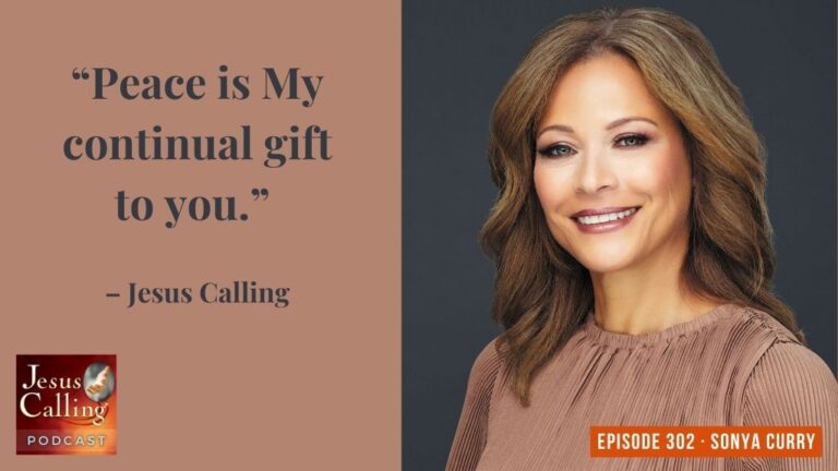 Jesus Calling podcast 302 featuring Sonya Curry - Jesus Calling podcast thumbnail image with text