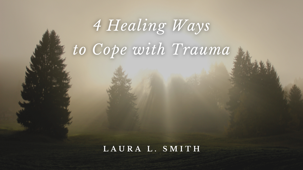 4 Healing Ways to Cope with Trauma - Jesus Calling