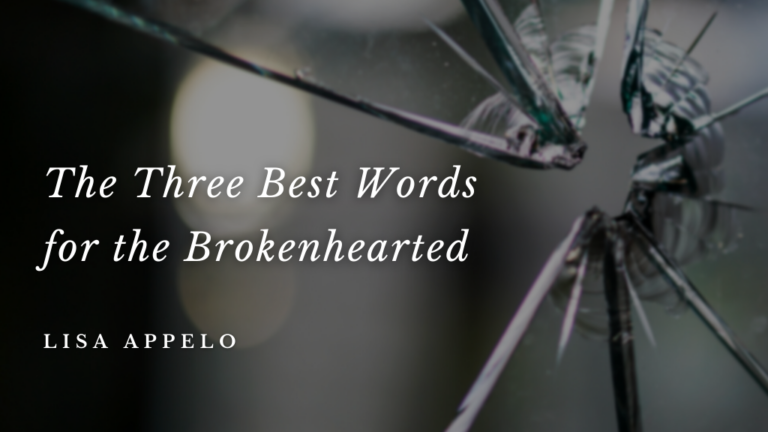 The Three Best Words for the Brokenhearted
