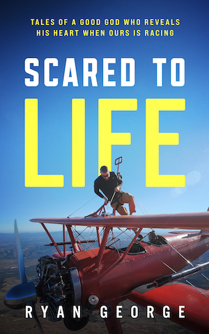 Jesus Calling podcast 322 featuring adventurer Ryan George - discussing his new book title SCARED TO LIFE Ryan George high resolution cover