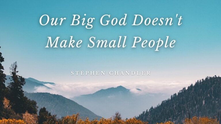 Our Big God Doesn't Make Small People