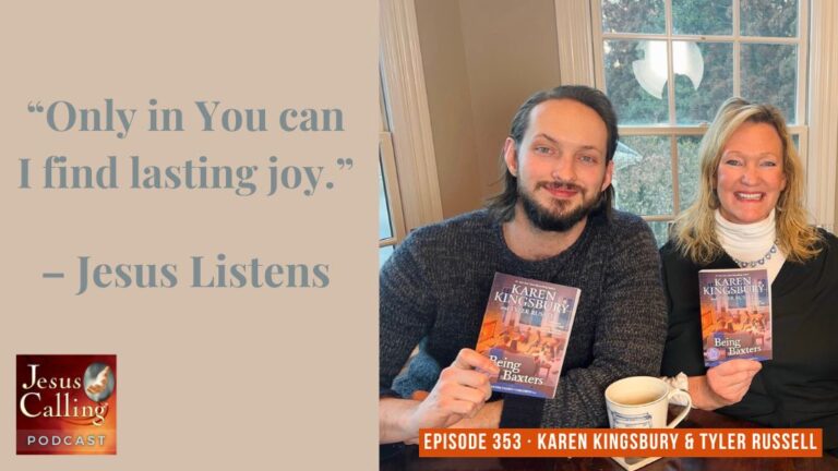 Jesus Calling podcast 353 featuring Karen Kingsbury & her son Tyler Russell and David Emmanuel Goatley - Jesus Calling podcast thumbnail with text