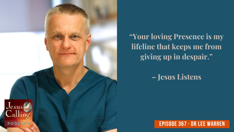 Jesus Calling podcast 367 featuring Dr W Lee Warren & Lily Taylor - Website Thumbnail - JC Pod #367 with Quote