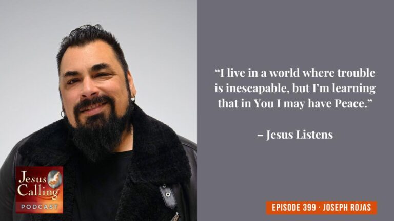 Jesus Calling podcast 399 featuring Joseph Rojas - thumbnail image with text