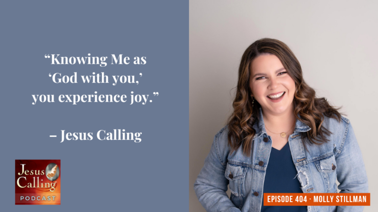 Jesus Calling podcast 404 featuring Molly Stillman and Jeanine Amapola - Website Thumbnail - JC Pod #404