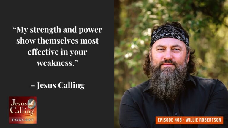Jesus Calling podcast 408 featuring Willie Robertson & Ben Fuller - with text thumbnail