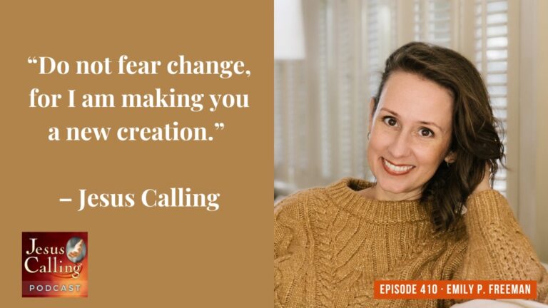 Jesus Calling podcast 410 featuring Emily P Freeman and Stephanie May Wilson - - with text