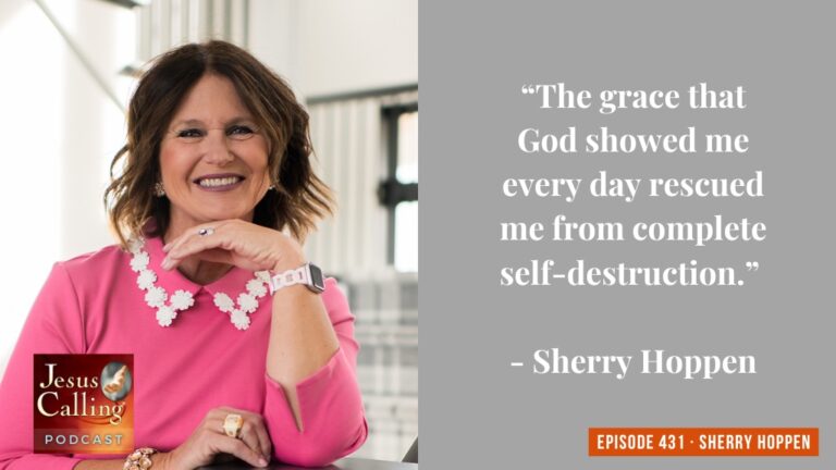 Jesus Calling podcast 431 featuring Sherry Hoppen & Tanya Glessner - Thumbnail with text