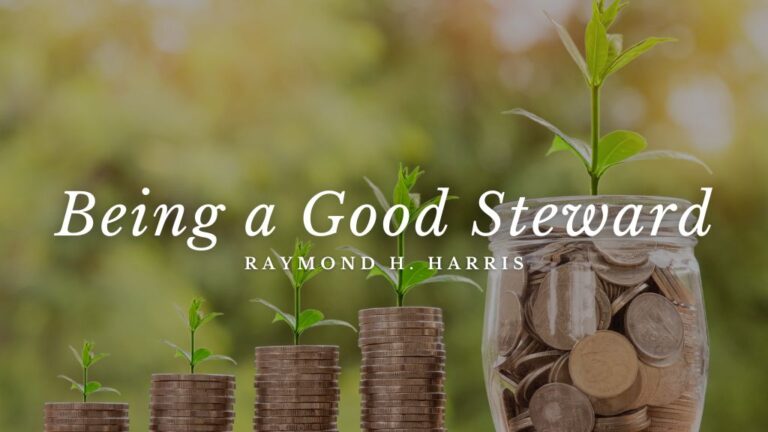 Being A Good Steward by Raymond H. Harris