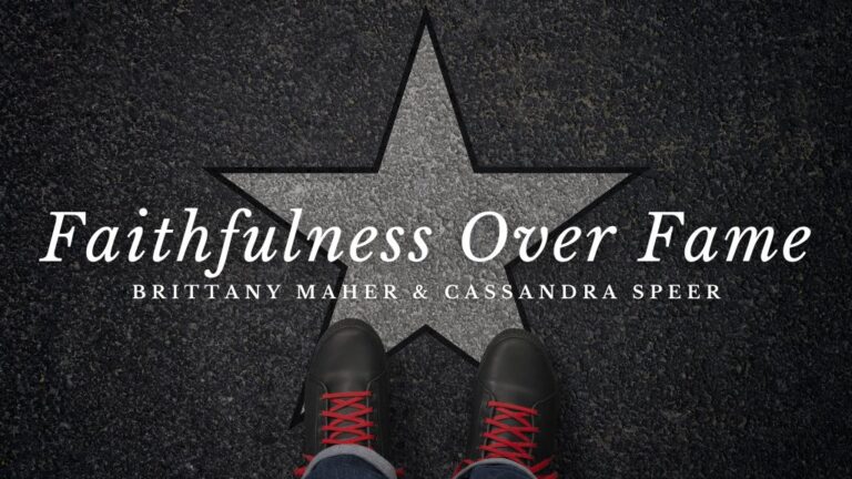 Faithfulness Over Fame by Brittany Maher and Cassandra Speer