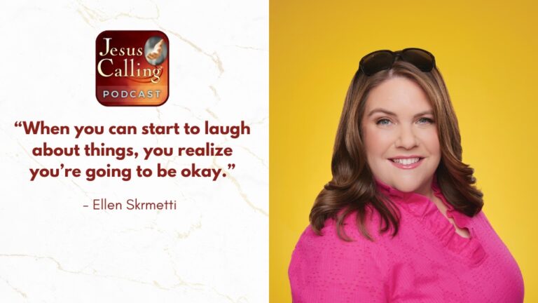 Jesus Calling podcast 444 featuring Laughter Reminds Us We’re Going to Be Okay- Ellen Skrmetti & Justin Stuart and Andrew Scites - JStu You Tube - Website thumbnail with text