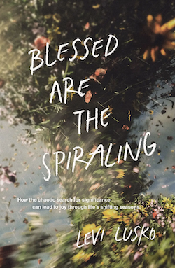 Jesus Calling podcast 468 - featuring Levi Lusko - discussing his new book Blessed are the Spiraling