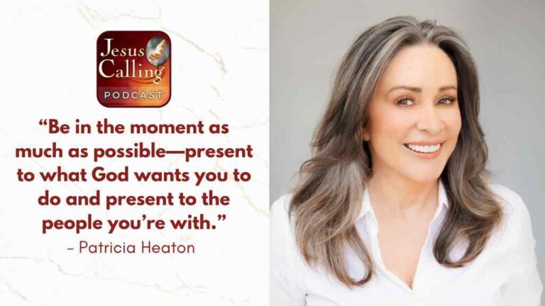Jesus Calling podcast 473 - Lights, Camera, Hope - Patricia Heaton & Anita Vogel on Persevering Through Adversity - Website Thumbnail with TEXT