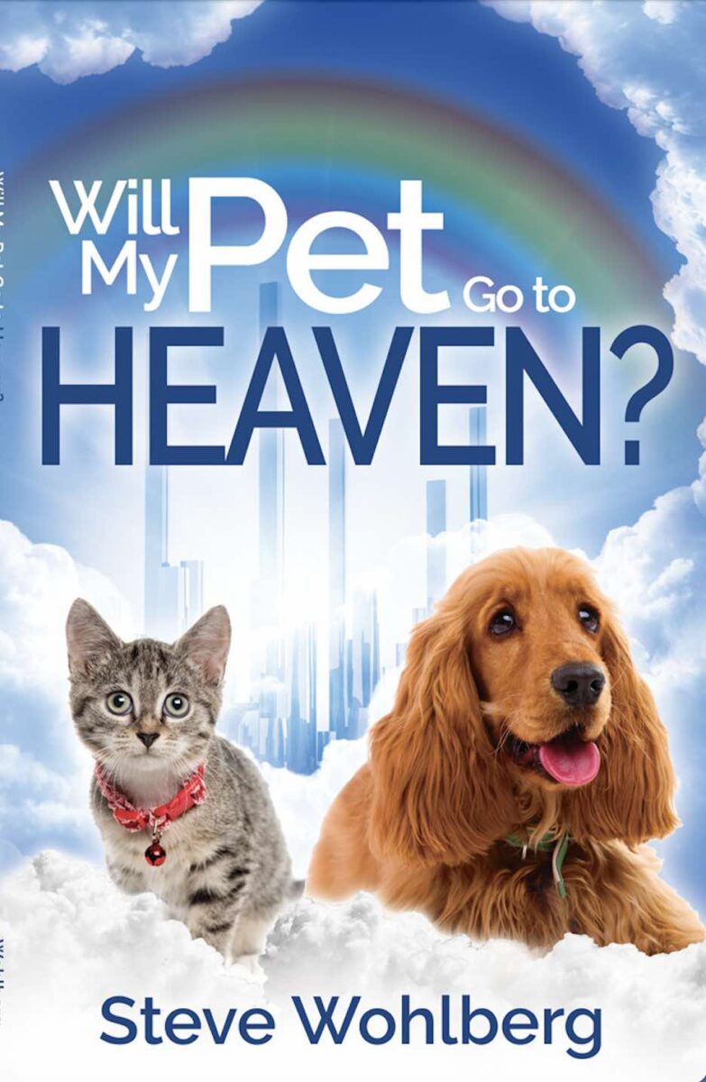 Jesus Calling podcast 474 featuring Steve Wohlberg - shown here his book cover titled Will My Pet Go to Heaven