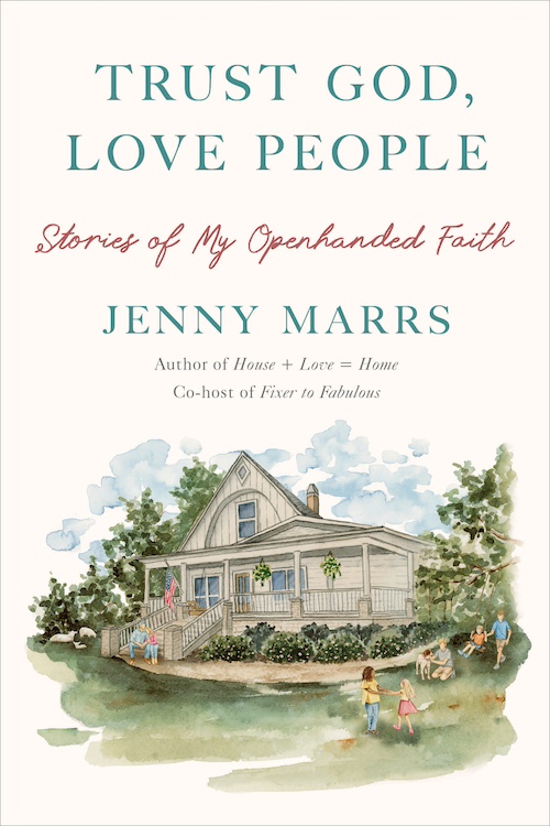 Jesus Calling podcast 481 featuring Jenny Marrs - HGtv Fixer to Fabulous - Trust God Love People book cover - 9780593444351 PC Convergent_PRH