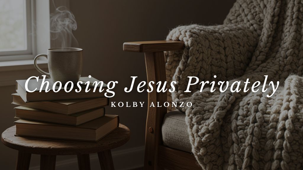 Choosing Jesus Privately